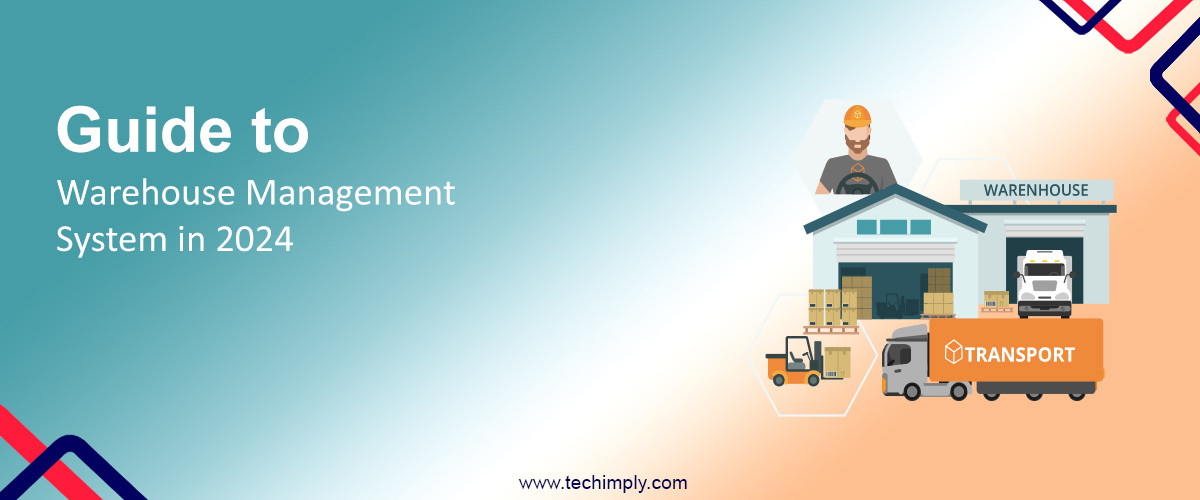 Guide to Warehouse Management System in 2024